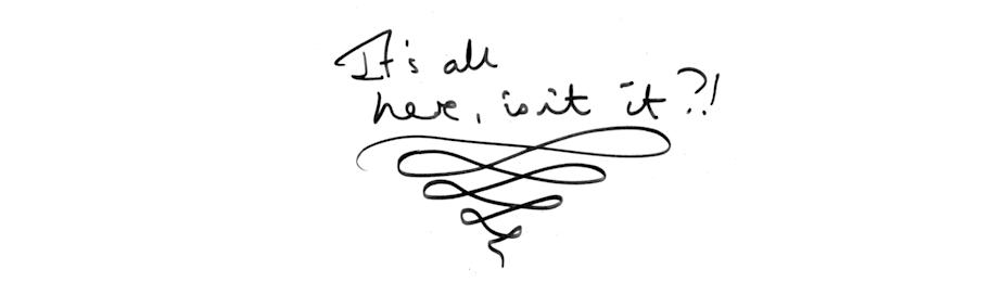 CC JKR handwriting It's All Here Isn't It